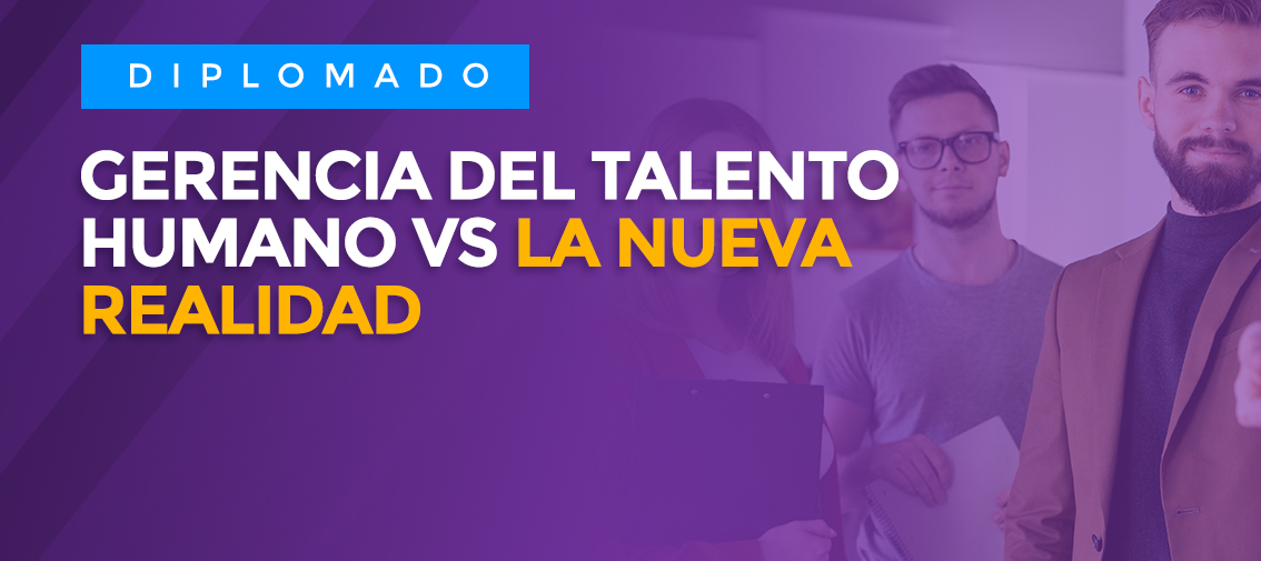 Diplomado Gerencia del Talento humano vs la nueva realidad