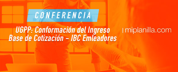 UGPP:CONFORMACIÓN DEL INGRESO BASE DE COTIZACIÓN -IBC EMPLEADORES